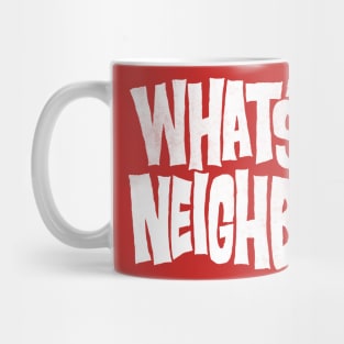 What's Up Neighbor Mug